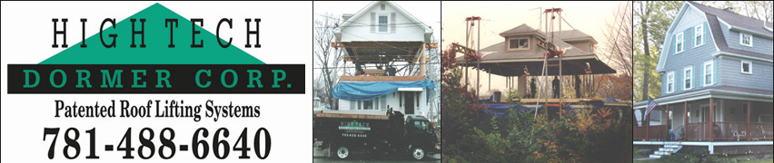 High Tech Dormer Corp. Patented Roof Lifting Systems - 781-488-6640